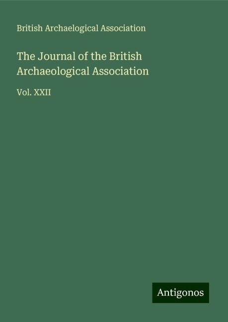 The Journal of the British Archaeological Association: Vol. XXII