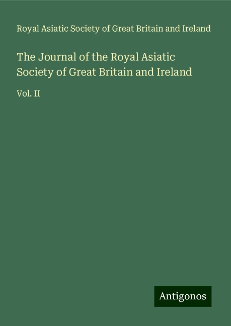 The Journal of the Royal Asiatic Society of Great Britain and Ireland: Vol. II