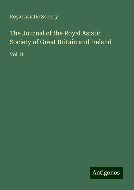 The Journal of the Royal Asiatic Society of Great Britain and Ireland: Vol. II