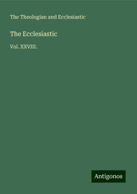 The Ecclesiastic: Vol. XXVIII.