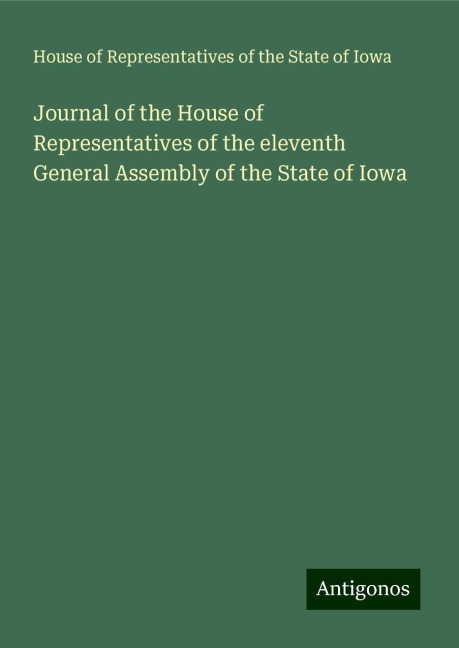 Journal of the House of Representatives of the eleventh General Assembly of the State of Iowa