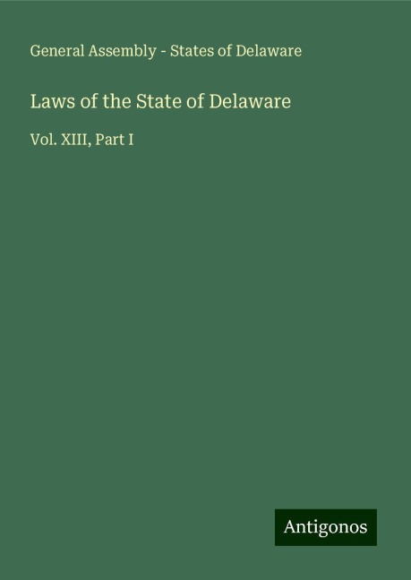 Laws of the State of Delaware: Vol. XIII, Part I