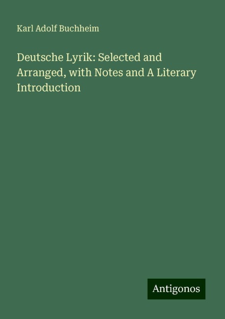 Deutsche Lyrik: Selected and Arranged, with Notes and A Literary Introduction