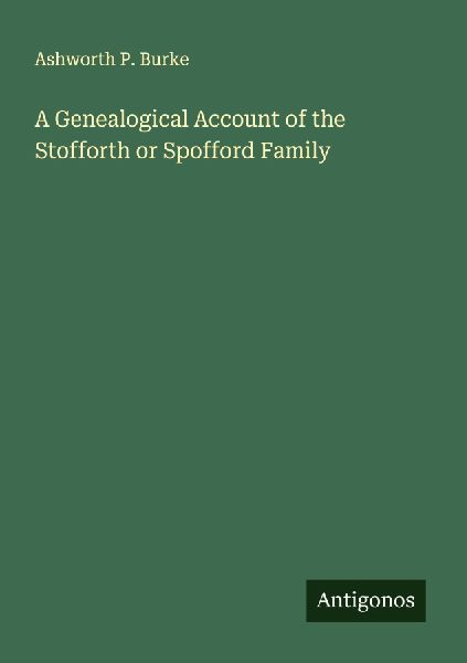 A Genealogical Account of the Stofforth or Spofford Family