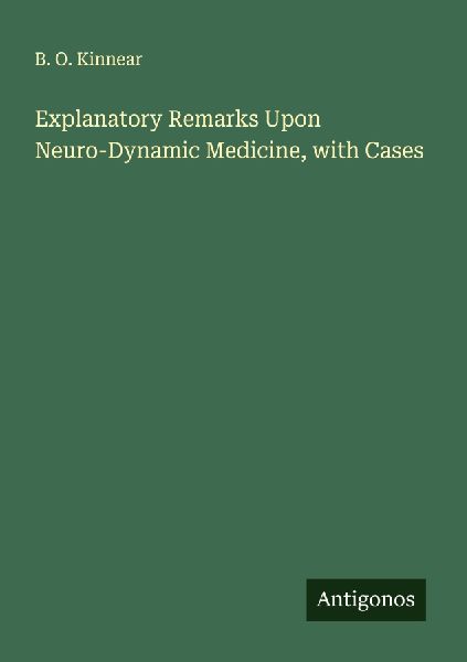 Explanatory Remarks Upon Neuro-Dynamic Medicine, with Cases