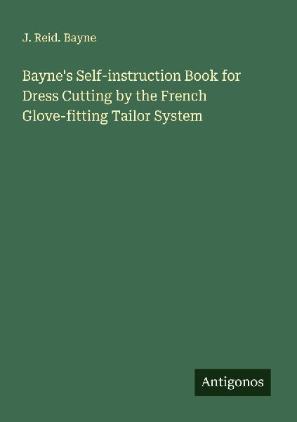 Baynes Self-instruction Book for Dress Cutting by the French Glove-fitting Tailor System