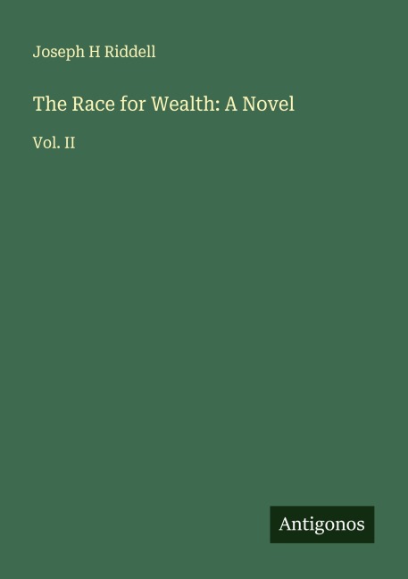 The Race for Wealth: A Novel: Vol. II