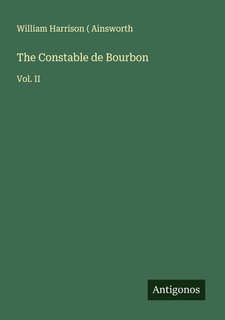 The Constable de Bourbon: Vol. II