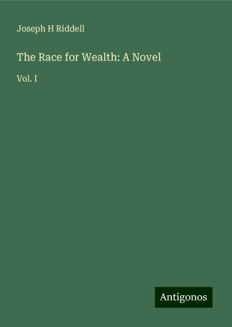 The Race for Wealth: A Novel: Vol. I