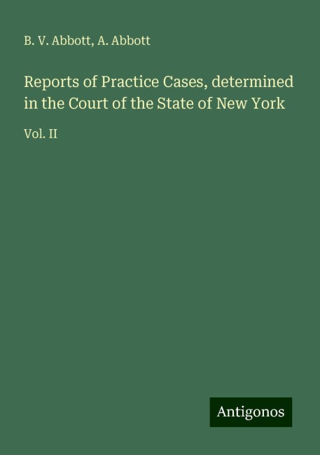 Reports of Practice Cases, determined in the Court of the State of New York: Vol. II