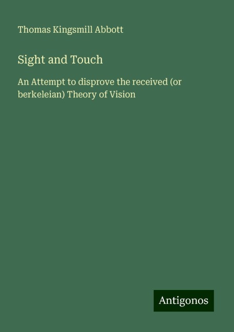 Sight and Touch: An Attempt to disprove the received (or berkeleian) Theory of Vision
