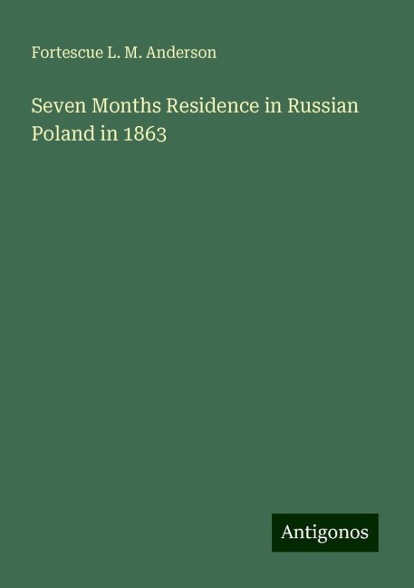 Seven Months Residence in Russian Poland in 1863