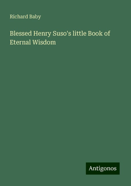 Blessed Henry Susos little Book of Eternal Wisdom