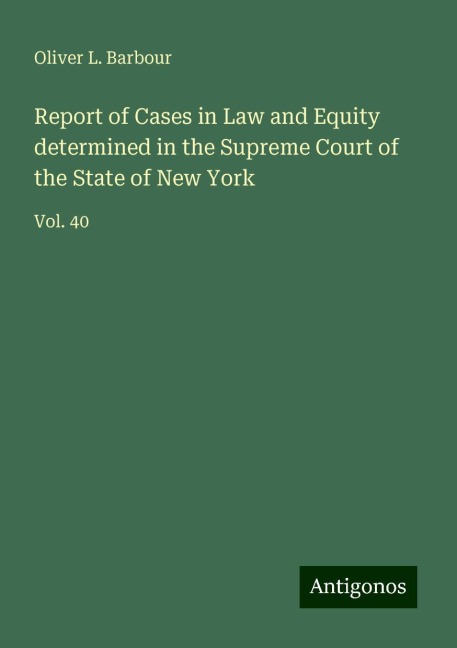 Report of Cases in Law and Equity determined in the Supreme Court of the State of New York: Vol. 40