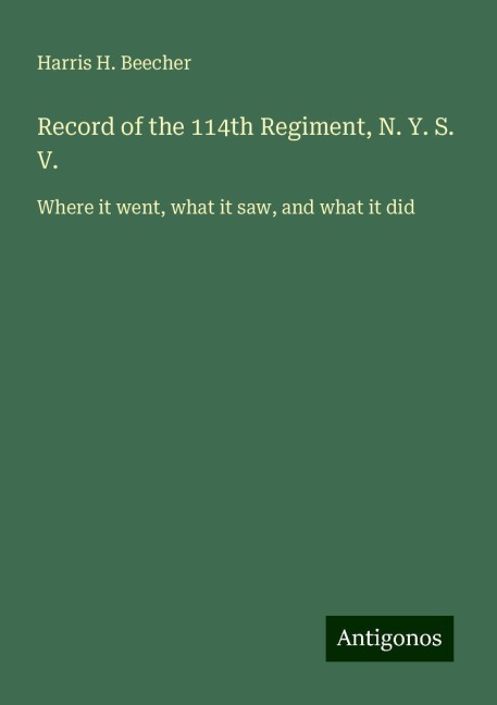Record of the 114th Regiment, N. Y. S. V.: Where it went, what it saw, and what it did