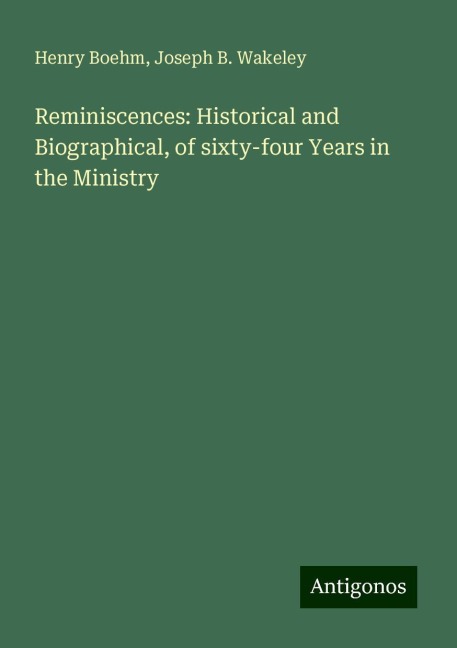 Reminiscences: Historical and Biographical, of sixty-four Years in the Ministry