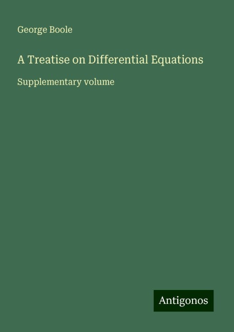 A Treatise on Differential Equations: Supplementary volume