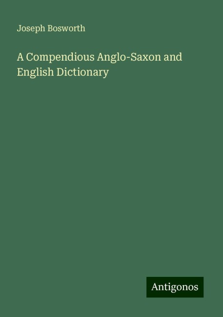 A Compendious Anglo-Saxon and English Dictionary