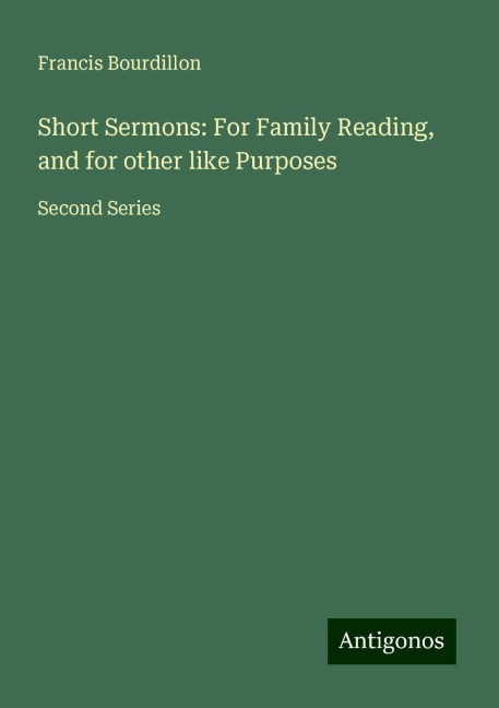 Short Sermons: For Family Reading, and for other like Purposes: Second Series