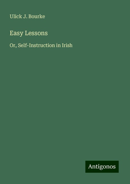 Easy Lessons: Or, Self-Instruction in Irish