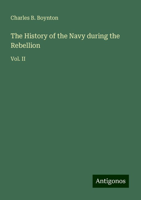 The History of the Navy during the Rebellion: Vol. II