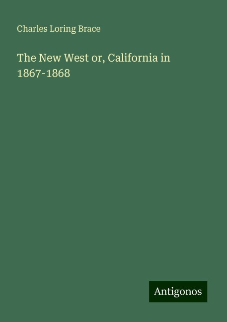 The New West or, California in 1867-1868