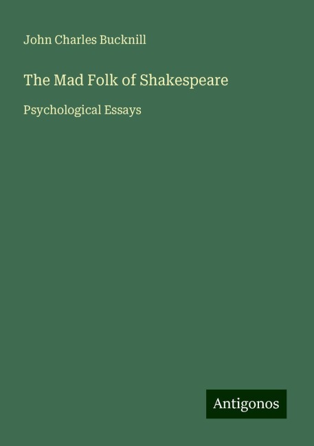 The Mad Folk of Shakespeare: Psychological Essays