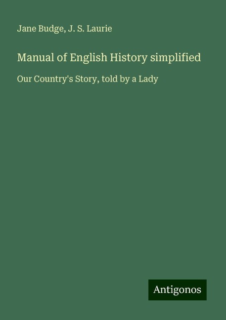 Manual of English History simplified: Our Countrys Story, told by a Lady