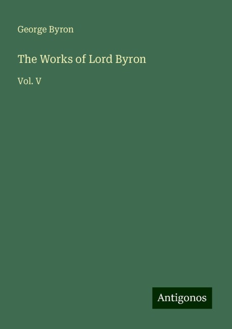 The Works of Lord Byron: Vol. V