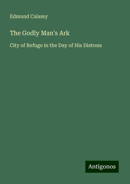 The Godly Mans Ark: City of Refuge in the Day of His Distress