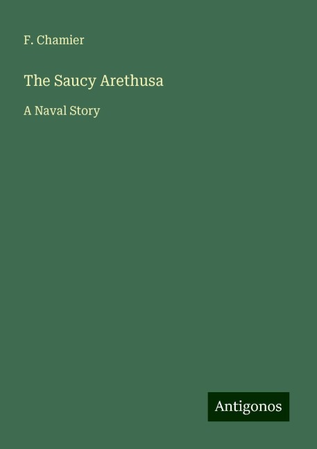 The Saucy Arethusa: A Naval Story