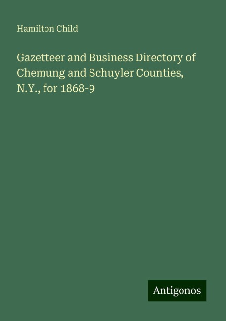 Gazetteer and Business Directory of Chemung and Schuyler Counties, N.Y., for 1868-9