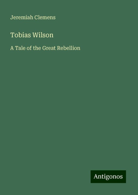 Tobias Wilson: A Tale of the Great Rebellion