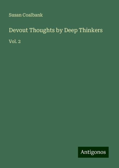 Devout Thoughts by Deep Thinkers: Vol. 2