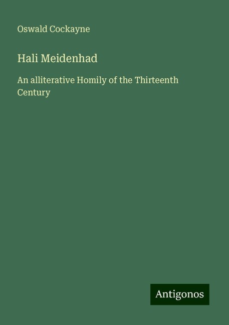 Hali Meidenhad: An alliterative Homily of the Thirteenth Century