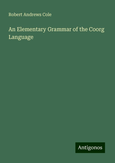 An Elementary Grammar of the Coorg Language