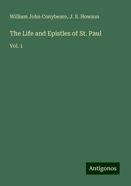 The Life and Epistles of St. Paul: Vol. 1