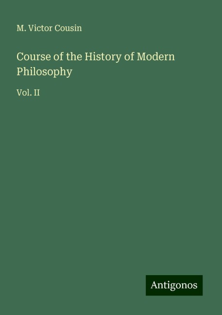 Course of the History of Modern Philosophy: Vol. II