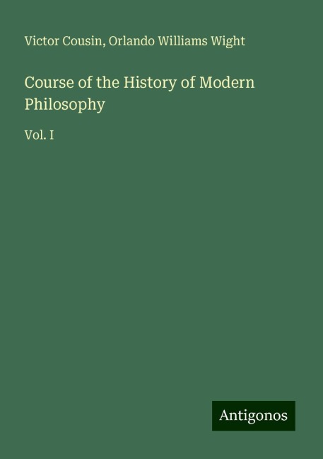 Course of the History of Modern Philosophy: Vol. I