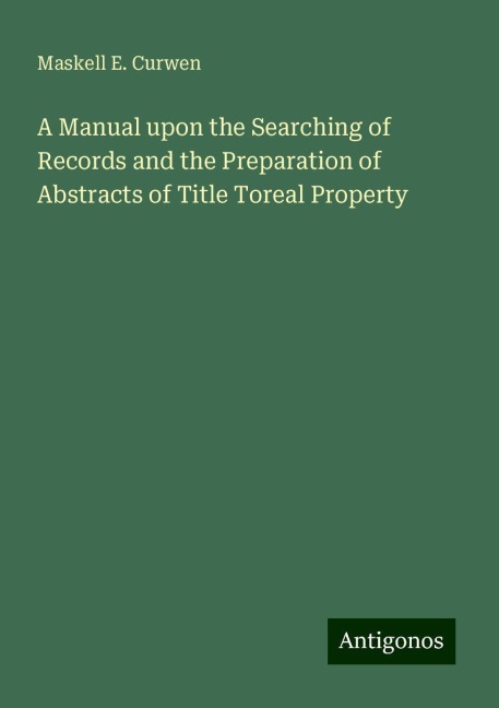 A Manual upon the Searching of Records and the Preparation of Abstracts of Title Toreal Property