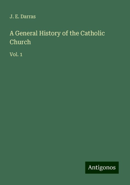 A General History of the Catholic Church: Vol. 1
