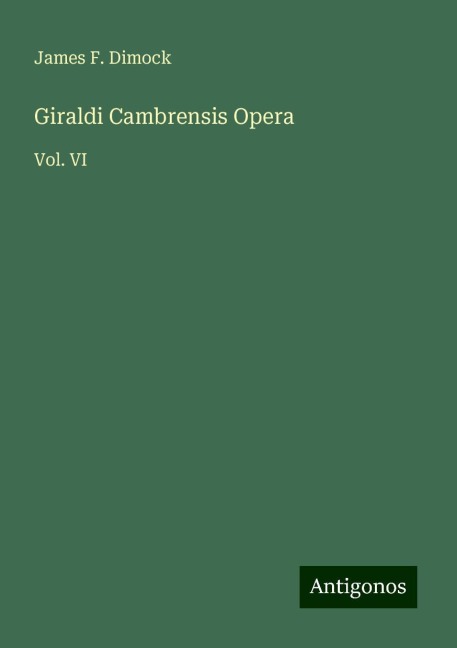Giraldi Cambrensis Opera: Vol. VI
