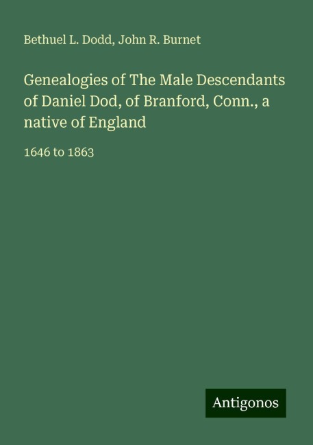 Genealogies of The Male Descendants of Daniel Dod, of Branford, Conn., a native of England: 1646 to 1863