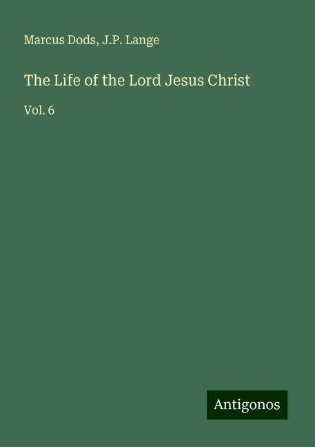 The Life of the Lord Jesus Christ: Vol. 6