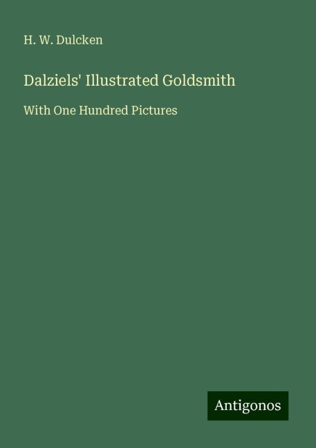 Dalziels Illustrated Goldsmith: With One Hundred Pictures