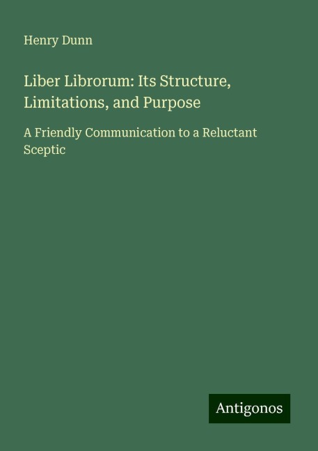 Liber Librorum: Its Structure, Limitations, and Purpose: A Friendly Communication to a Reluctant Sceptic