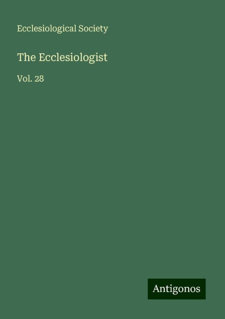 The Ecclesiologist: Vol. 28