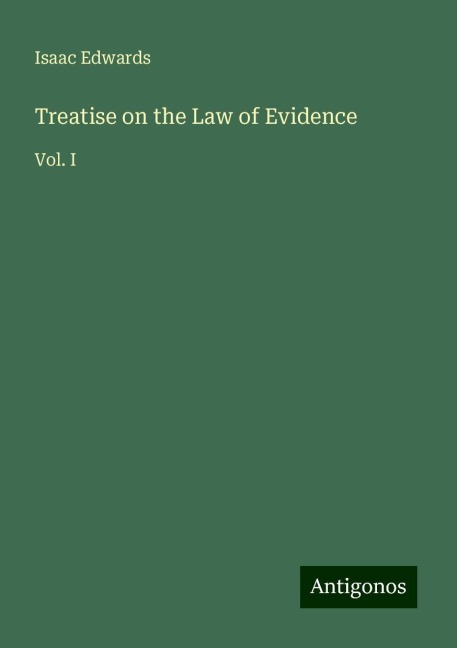 Treatise on the Law of Evidence: Vol. I