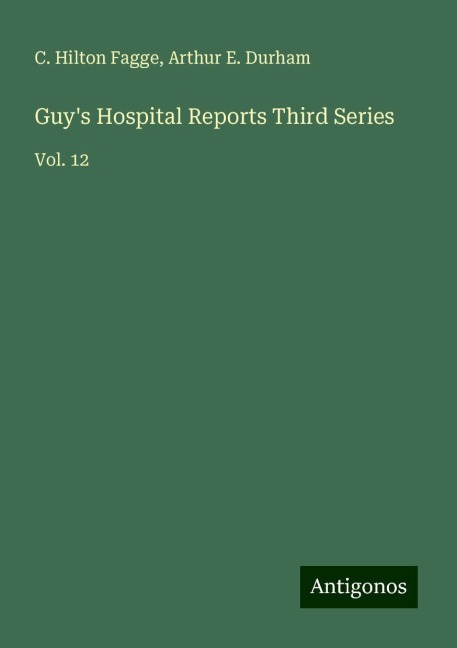 Guys Hospital Reports Third Series: Vol. 12