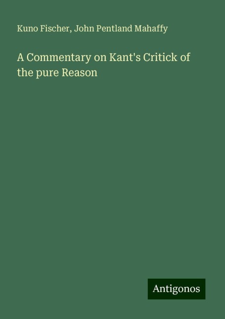 A Commentary on Kants Critick of the pure Reason
